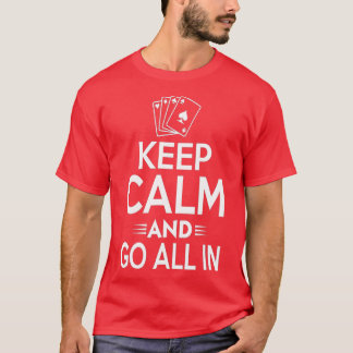 Keep Calm And Go All In Poker  T-Shirt