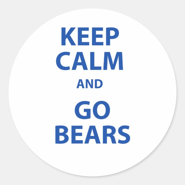 Keep Calm and Go Bears Classic Round Sticker (Front)