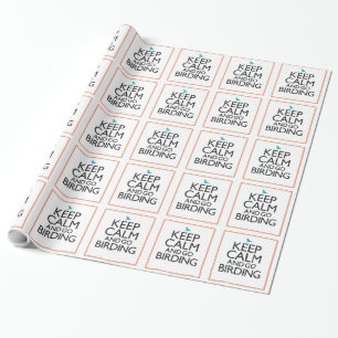Keep Calm and Go Birding Wrapping Paper