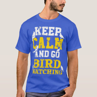 Keep Calm And Go Birdwatching Birding Bird Lover T-Shirt
