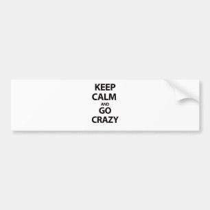 Keep calm and go crazy bumper sticker