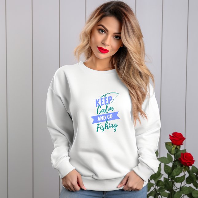 Keep Calm and Go Fishing  Sweatshirt (Creator Uploaded)
