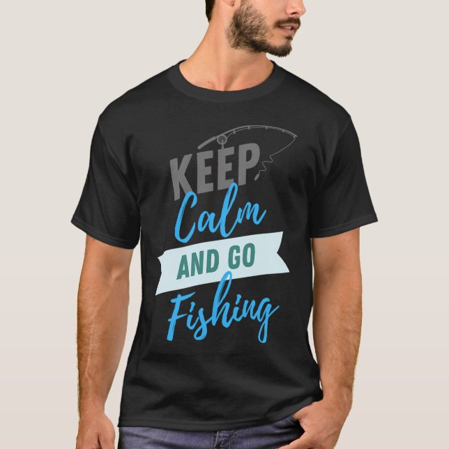 keep calm and go fishing T-Shirt (Front)
