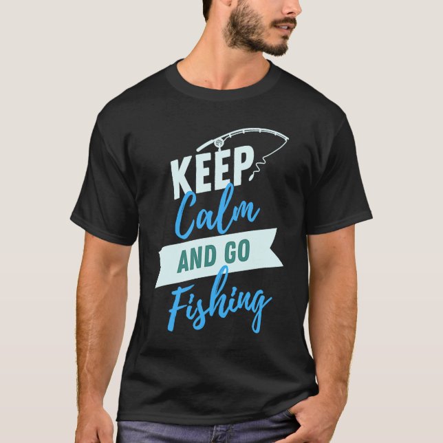 Keep Calm and Go Fishing T-Shirt (Front)