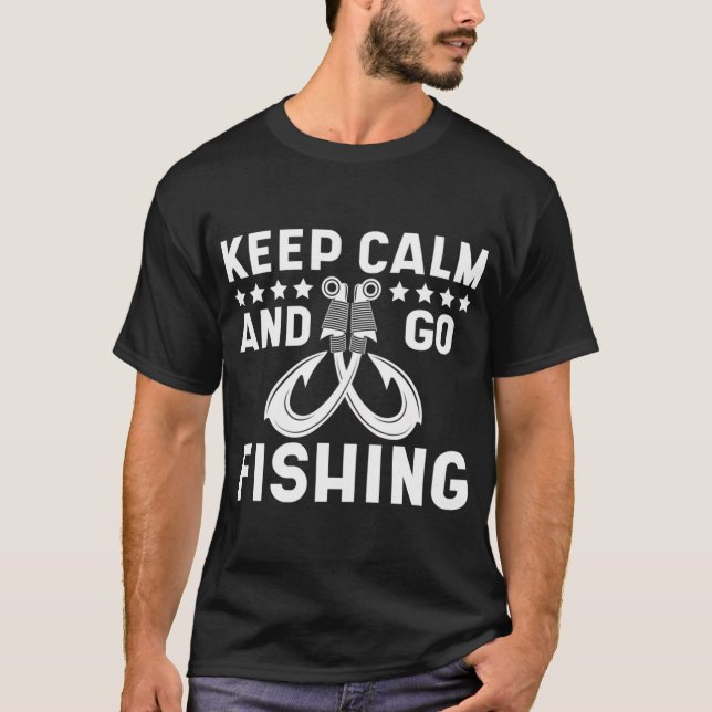 Keep Calm And Go Fishing T-Shirt (Front)