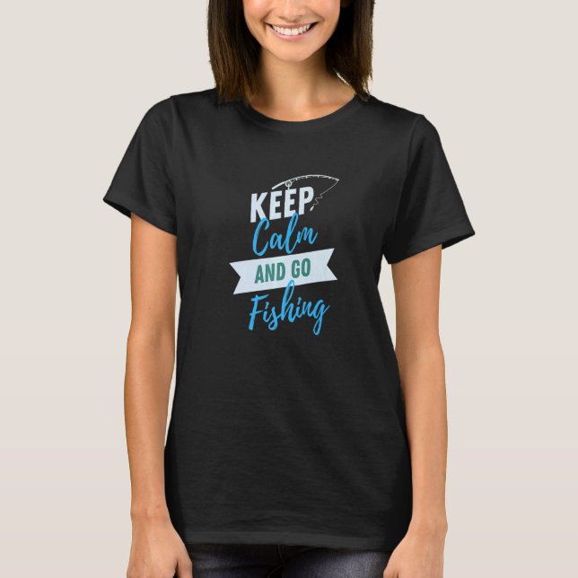 Keep calm and go fishing   T-Shirt (Front)