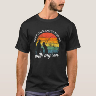 Keep Calm And Go Fishing With My Son Fish Fisherma T-Shirt