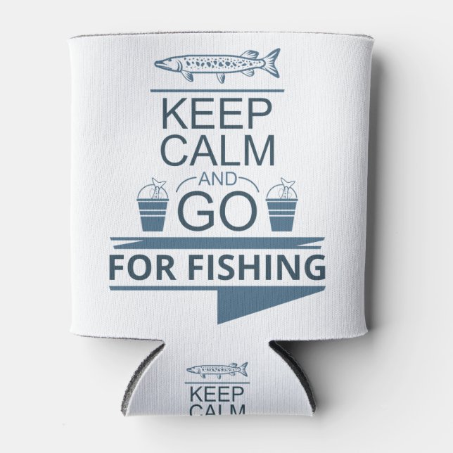 Keep calm and go for fishing can cooler (Front)