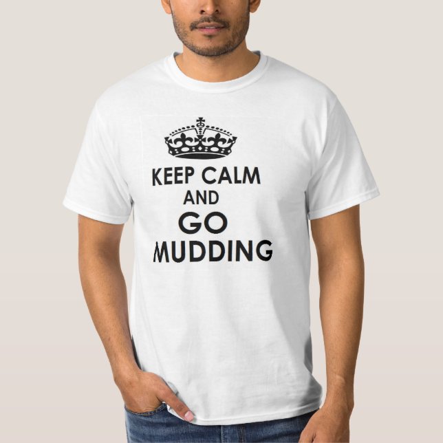 keep calm and go mudding T-Shirt (Front)
