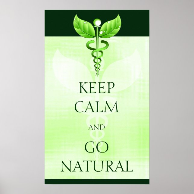 Keep Calm And Go Natural Therapy Green Caduceus Poster (Front)