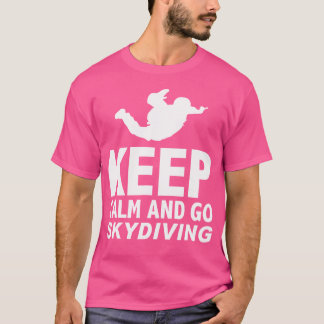 Keep Calm And Go Skydiving T-Shirt