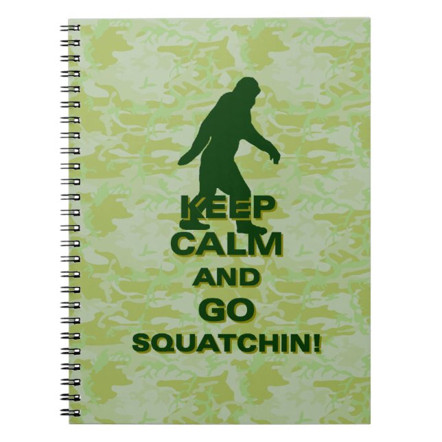 Keep calm and go squatchin spiral notebook (Front)