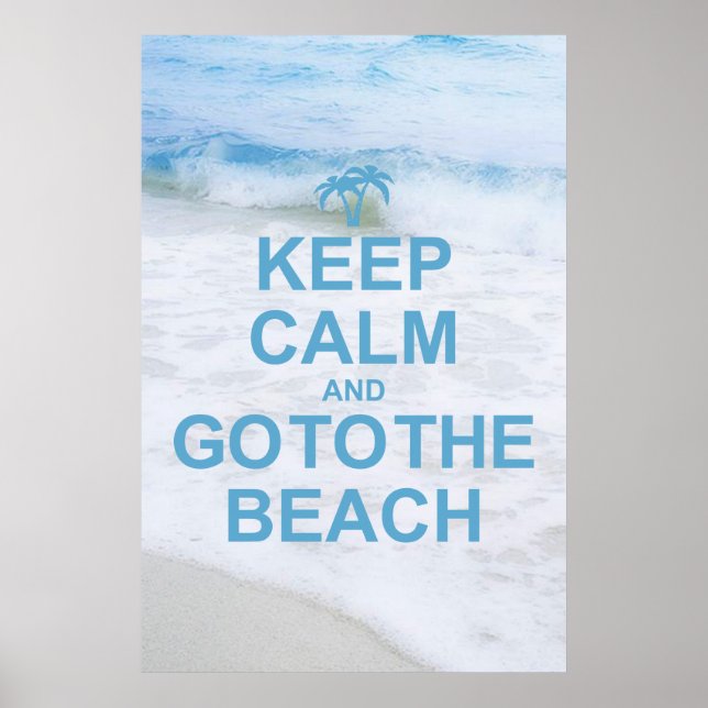 Keep Calm And Go To The Beach Poster (Front)