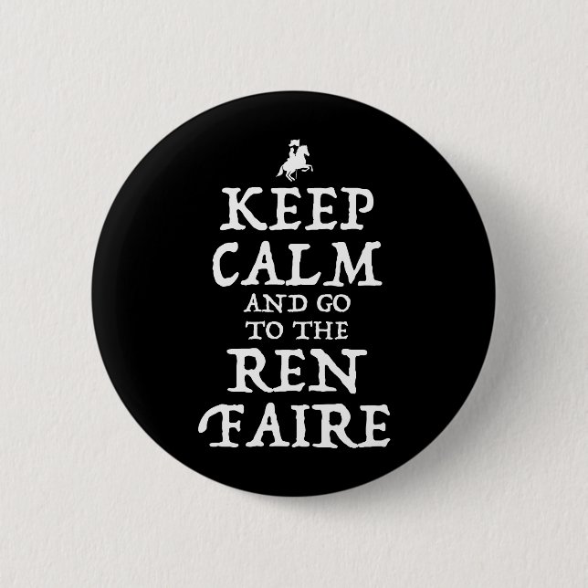 Keep Calm And Go To The Ren Faire 6 Cm Round Badge (Front)