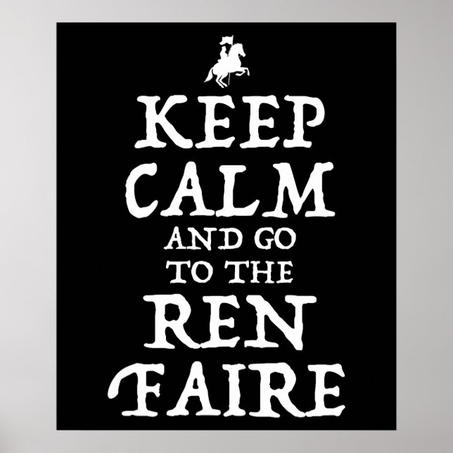 Keep Calm And Go To The Ren Faire Poster (Front)