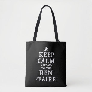 Keep Calm And Go To The Ren Faire Tote Bag