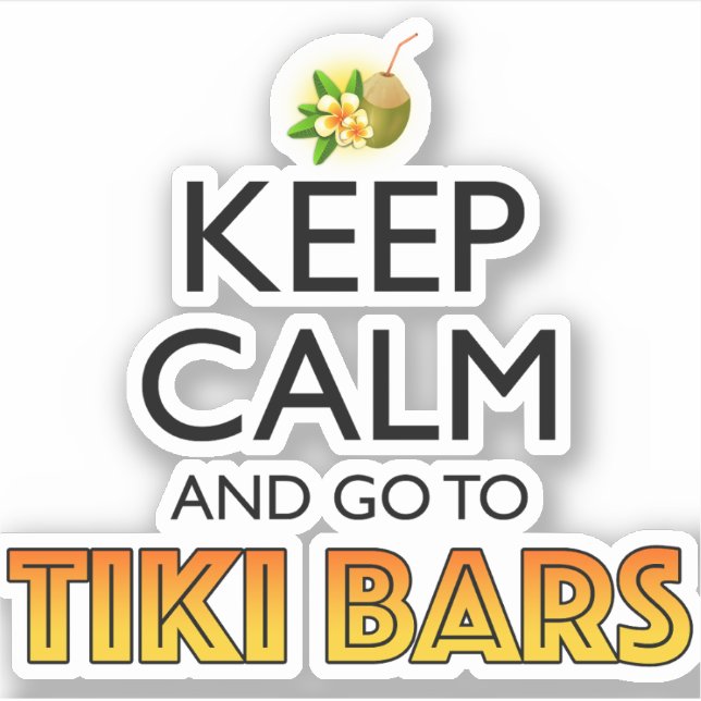 Keep Calm And Go To Tiki Bars (Front)