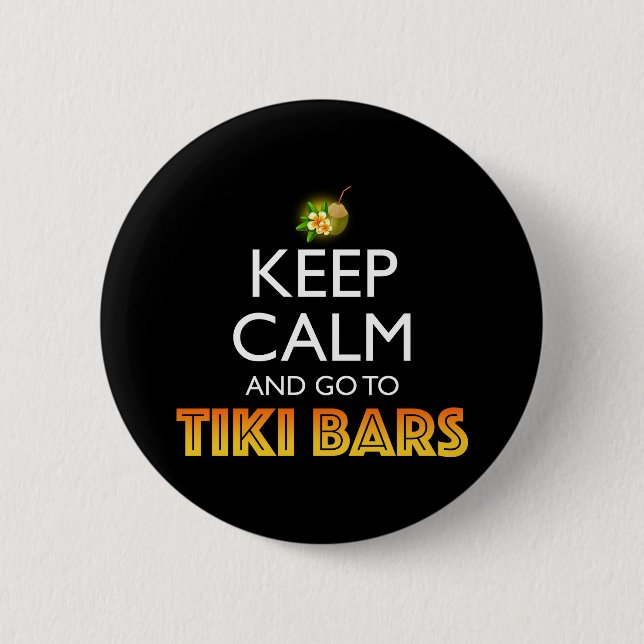Keep Calm And Go To Tiki Bars 6 Cm Round Badge (Front)