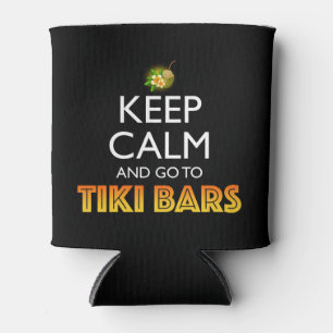Keep Calm And Go To Tiki Bars Can Cooler