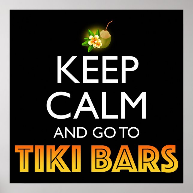 Keep Calm And Go To Tiki Bars Poster (Front)