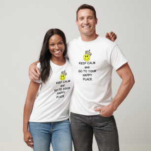 Keep Calm and Go to Your Happy Place T-Shirt