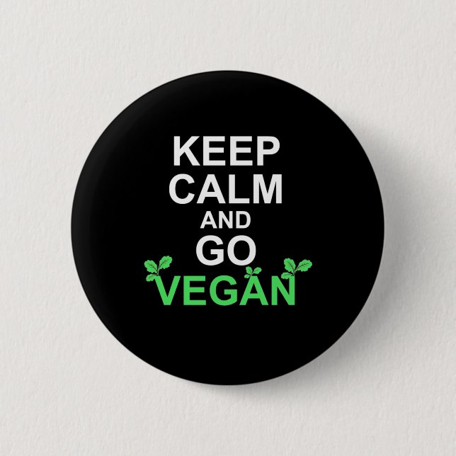 Keep Calm And Go Vegan 6 Cm Round Badge (Front)