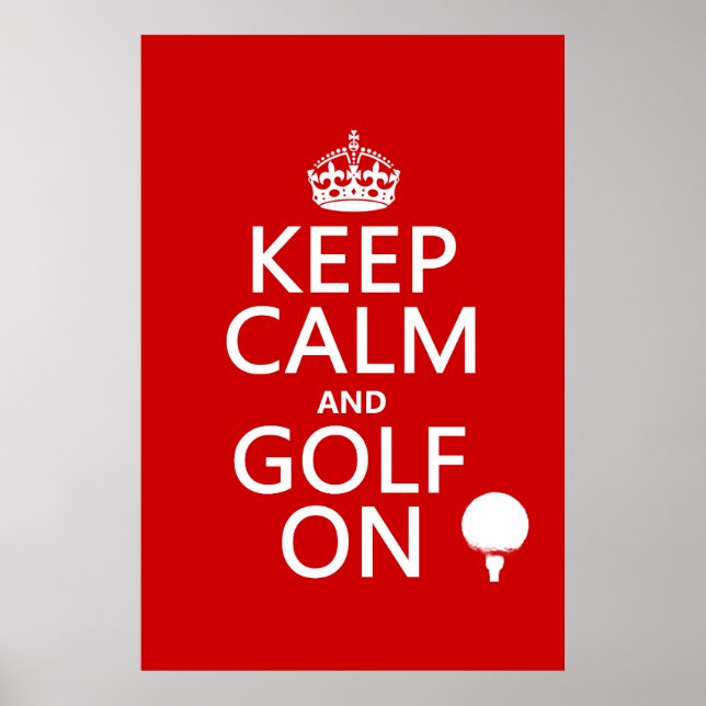 Keep Calm and Golf On - available in all colours Poster (Front)