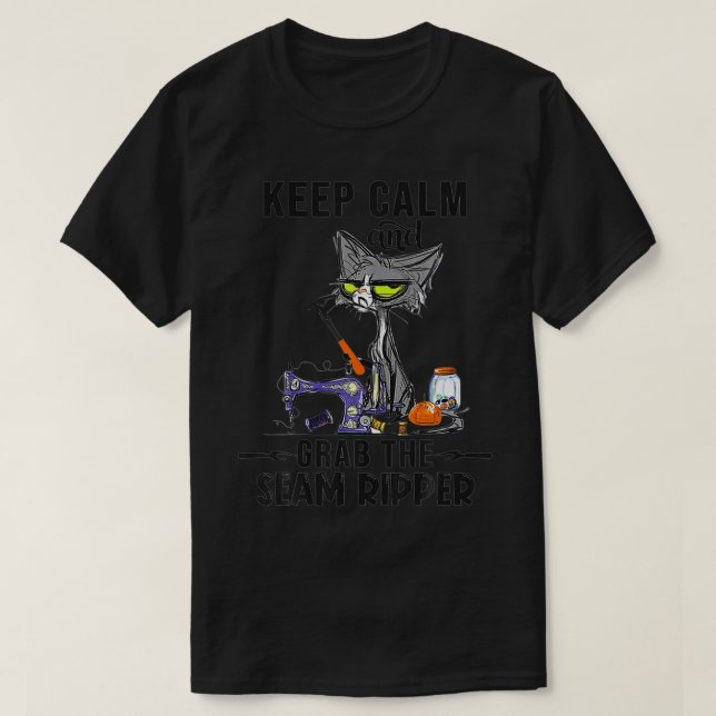 Keep Calm And Grab He Seam Ripper Crazy Cat Sewing T-Shirt (Design Front)