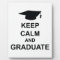 Keep Calm And Graduate