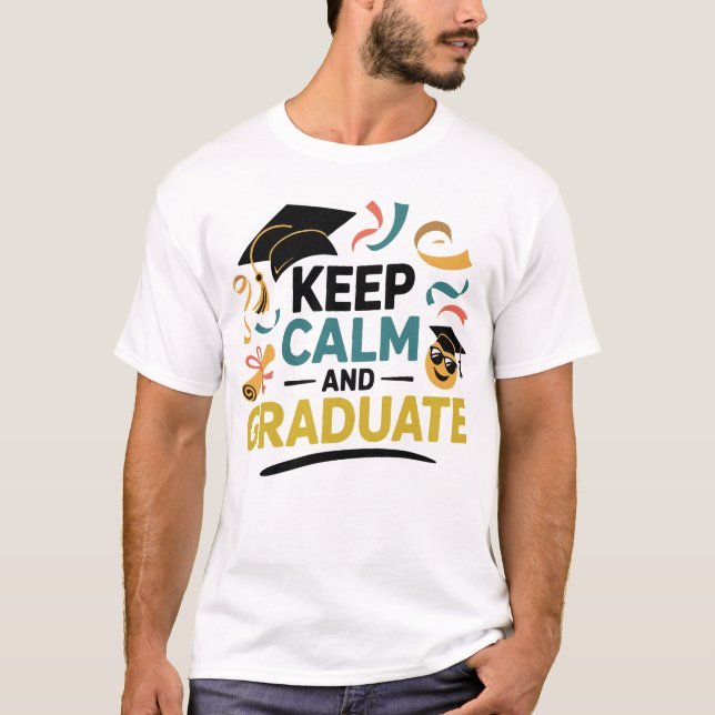 Keep Calm and Graduate T-Shirt (Front)