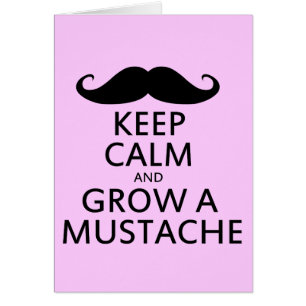 Keep Calm and Grow a Moustache