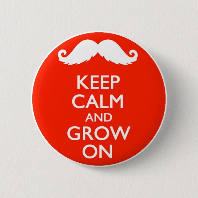 Keep Calm and Grow On Moustache Button (Front)