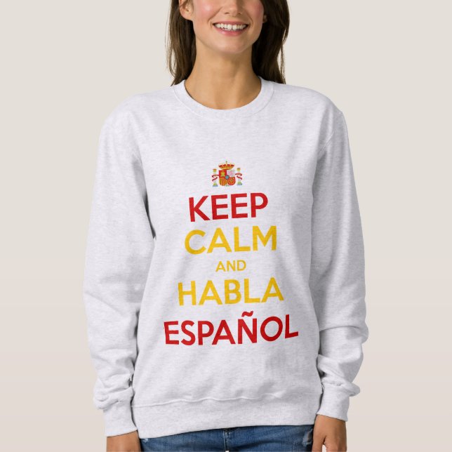 Keep Calm and Habla Español Sweatshirt (Front)