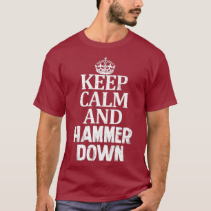 Keep Calm and Hammer Down Go Hard Drive Fast The T-Shirt