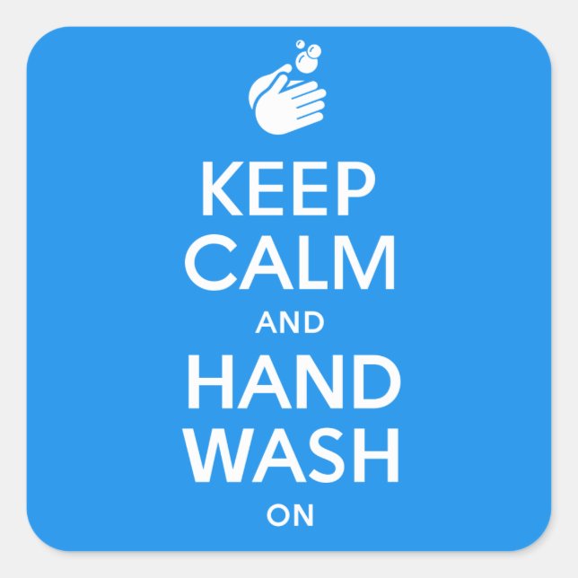 Keep Calm And Hand Wash On - Washing Hygiene Flu Square Sticker (Front)