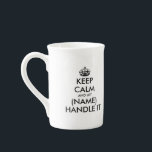 Keep calm and handle it bone china speciality mugs<br><div class="desc">Keep calm and handle (name) it bone china speciality mugs for tea or coffee. KeepCalm mugs and cups for coffee and tea. Personalizable template. Funny Birthday gift idea for men and women. Customise colours. Vintage typography with crown. Create your own funny Keep Calm and Carry On parody. Great for friends,...</div>