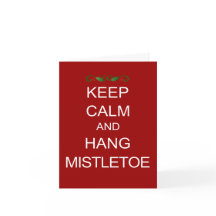 KEEP CALM and Hang Mistletoe Christmas Card