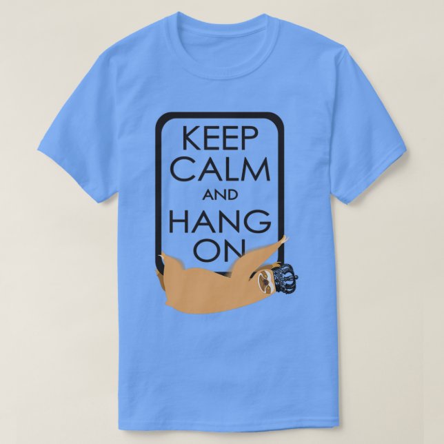 keep calm and hang on happy sloth T-Shirt (Design Front)