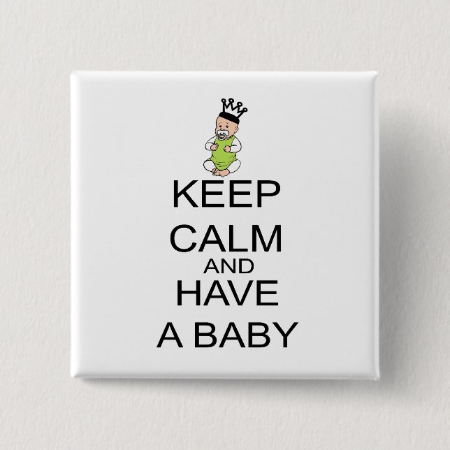 Keep Calm And Have A Baby 15 Cm Square Badge (Front)