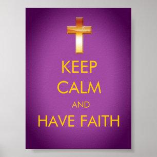 KEEP CALM AND HAVE FAITH POSTER
