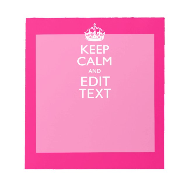 KEEP CALM AND Have Your Text EASILY PINK Notepad (Front)