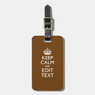 Keep Calm And Have Your Text on Brown Luggage Tag