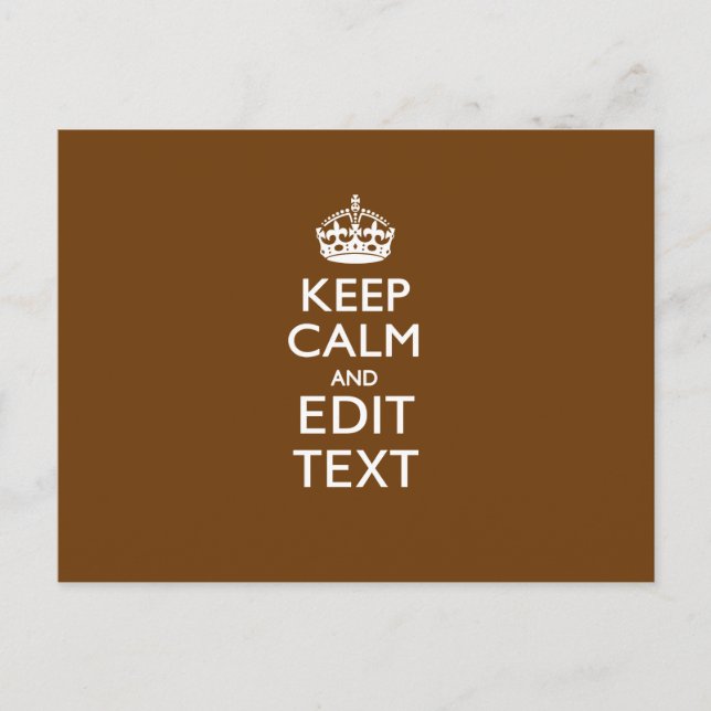 Keep Calm And Have Your Text on Brown Postcard (Front)