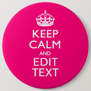 KEEP CALM AND Have Your Text on PINK 6 Cm Round Badge