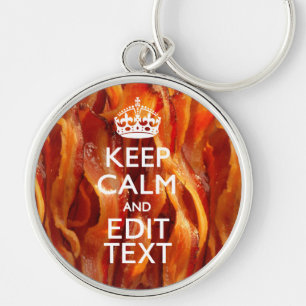 Keep Calm and Have Your Text on Sizzling Bacon Key Ring