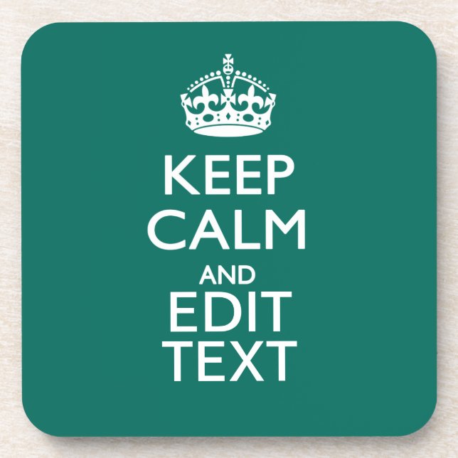 Keep Calm And Have Your Text on Teal Coaster (Front)