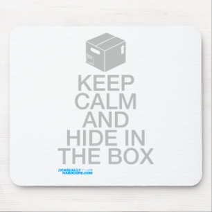 Keep calm and hide in the box mouse pad