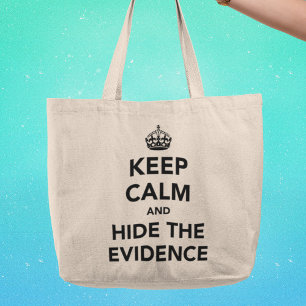 Keep Calm and Hide The Evidence Large Tote Bag