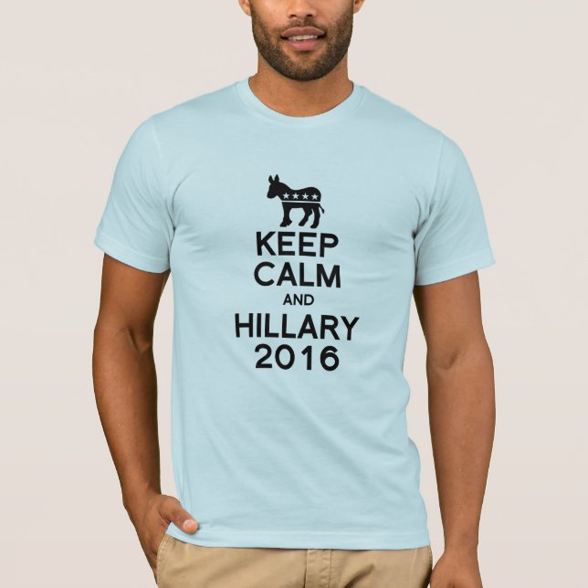 KEEP CALM AND HILLARY 2016 -.png T-Shirt (Front)