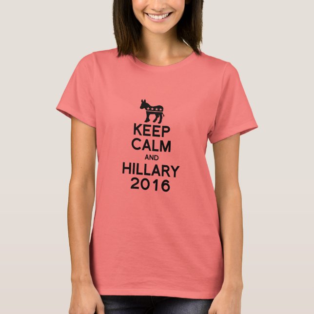 KEEP CALM AND HILLARY 2016 -.png T-Shirt (Front)